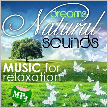 Dreams Natural Sounds. Music For Relaxation (2013) МР3