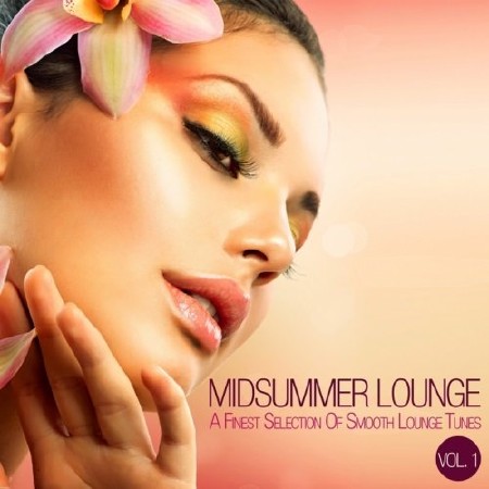 Midsummer Lounge Vol 1 (A Finest Selection Of Smooth Lounge & Chillout Tunes)(2013) МР3
